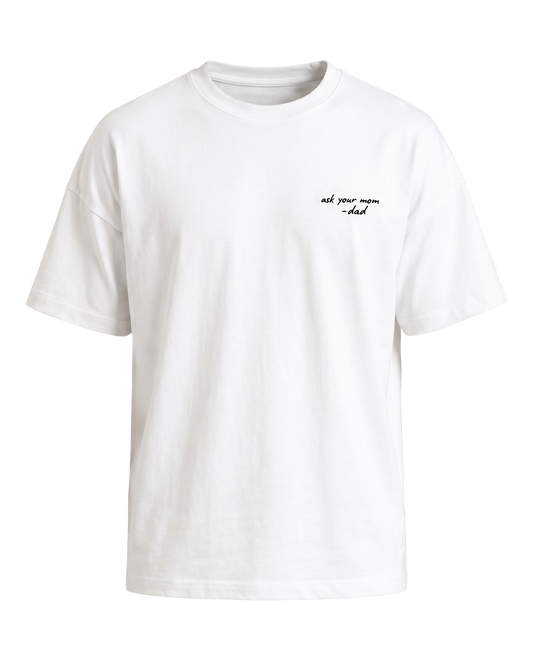 Father's Day Limited - Ask Your Mom T-Shirt